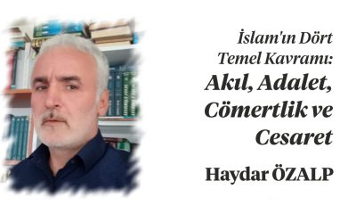 İslam’ın Dört Temel Kavramı : Akıl, Adalet, Cömertlik ve Cesaret – Haydar Özalp / 30 Nisan 2021